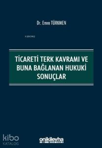 Ticareti Terk Kavramı ve Buna Bağlanan Hukuki Sonuçlar
