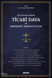 Ticari Dava ve Dava Şartı Arabuluculuk (Ciltli);Yargı Kararları Işığında