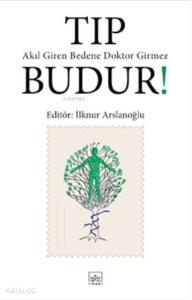 Tıp Budur!; Akıl Giren Bedene Doktor Girmez