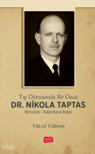Tıp Dünyasında Bir Öncü Dr. Nikola Taptas ; Nöroşirürji - Kulak Burun Boğaz