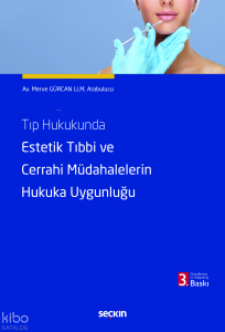 Tıp Hukukunda Estetik Tıbbi ve Cerrahi Müdahalelerin Hukuka Uygunluğu