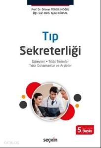 Tıp Sekreterliği; Görevleri – Tıbbi Terimler – Tıbbi Dokümanlar ve Arşivler
