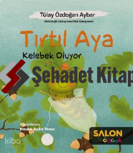 Tırtıl Aya Kelebek Oluyor