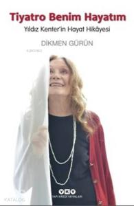 Tiyatro Benim Hayatım; Yıldız Kenter'in Hayat Hikayesi