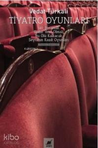 Tiyatro Oyunları 141. Basamak, Dallar Yeşil Olmalı Bu Ölü Kalkacak, Şeytanın Kaşık Oyunları