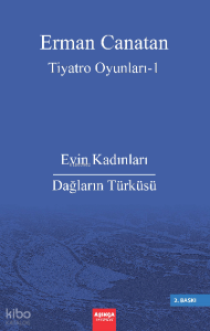 Tiyatro Oyunları I;Evin Kadınları – Dağların Türküsü