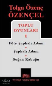 Tolga Özenç Özençel Toplu Oyunları 1; Fötr Şapkalı Adam - Şapkalı Adam - Soğan Kabuğu