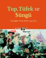 Top, Tüfek ve Süngü