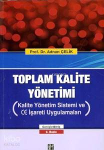Toplam Kalite Yönetimi; Kalite Yön.Sis. ve CE İşareti Uygulamaları