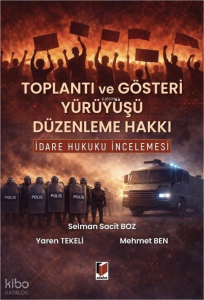Toplantı ve Gösteri Yürüyüşü Düzenleme Hakkı İdare Hukuku İncelemesi