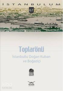 Toplarönü; İstanbullu Doğan Kuban ve Boğaziçi