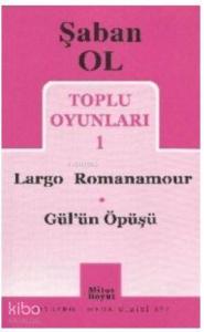 Toplu Oyunları 1 - Largo Romanamour / Gül'ün Öpüşü
