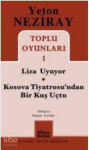 Toplu Oyunları 1 Liza Uyuyor - Kosova Tiyatrosu'ndan Bir Kuş Uçtu