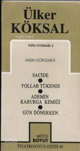 Toplu Oyunları 2 Kadın Dörtlemesi; Sacide - Yollar Tükendi - Ademin Kaburga Kemiği - Gün Dönerken