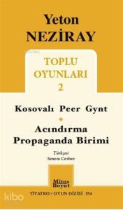 Toplu Oyunları 2 Kosovalı Peer Gynt / Acındırma Propaganda Birimi