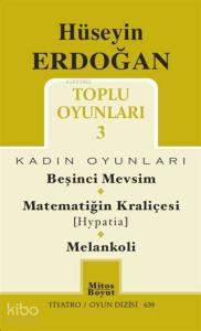 Toplu Oyunları - 3 Kadın Oyunları; Beşinci Mevsim - Matematiğin Kraliçesi (Hypatia) - Melankoli
