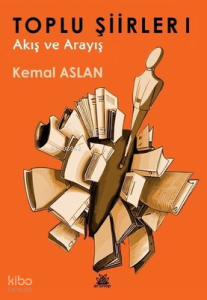 Toplu Şiirler 1 - Akış ve Arayış