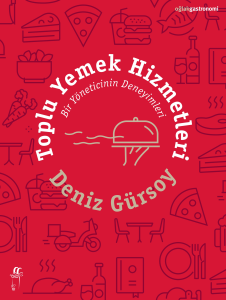 Toplu Yemek Hizmetleri ;Bir Yöneticinin Deneyimleri