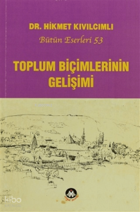 Toplum Biçimlerinin Gelişimi;Bütün Eserleri: 53