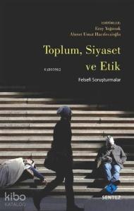 Toplum Siyaset ve Etik; Felsefi Soruşturmalar