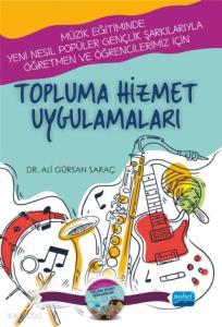 Topluma Hizmet Uygulamarı; Müzik Eğitiminde Yeni Nesil Popüler Gençlik Şarkılarıyla Öğretmen ve Öğrencilerimiz İçin