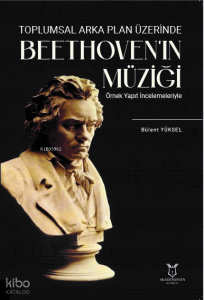 Toplumsal Arka Plan Üzerinde Beethoven'ın Müziği Örnek Yapıt İncelemeleriyle