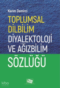 Toplumsal Dilbilim Diyalektoloji ve Ağızbilim Sözlüğü