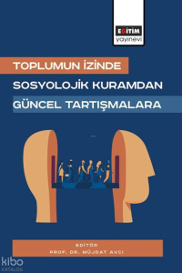 Toplumun İzinde;Sosyolojik Kuramdan Güncel Tartışmalara