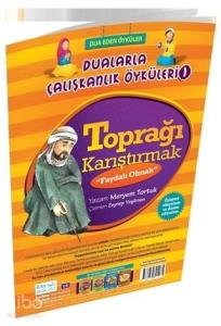 Toprağı Karıştırmak - Faydalı Olmak / Dualarla Çalışkanlık Öyküleri 1; Osmanlıca ve Günümüz Türkçesi Karşılaştırmalı Hikayeler