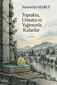 Toprakta, Umutta ve Yağmurda Kalanlar