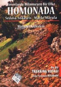 Toroslarda Bilinmeyen Bir Ülke: Homonada; Sedasa/Sedaseis - Marla/Marula