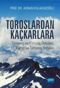 Toroslardan Kaçkarlara; Tırmanış ve Yürüyüş Öyküleri, Kamp ve Tırmanış Rotaları