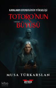 Totoro'nun Büyüsü - 1;Kayaların Efendisinin Yükselişi