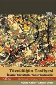 Tözcülüğün Tasfiyesi; İlişkisel Sosyolojide Temel Yaklaşımlar