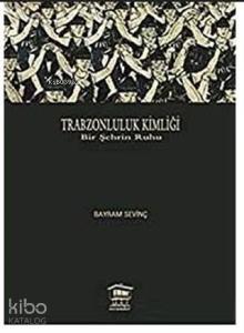 Trabzonluluk Kimliği; Bir Şehrin Ruhu