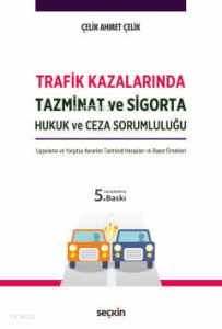 Trafik Kazalarında Tazminat ve Sigorta Hukuk ve Ceza Sorumluluğu (Ciltli)