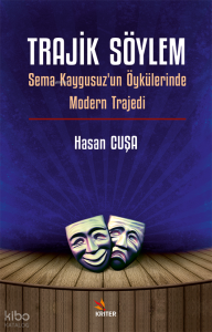 Trajik Söylem; Sema Kaygusuz’un Öykülerinde Modern Trajedi