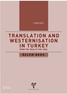 Translation and Westernisation in Turkey from the 1840s to the 1980s