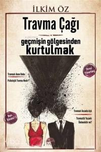 Travma Çağı; Geçmişin Gölgesinden Kurtulmak