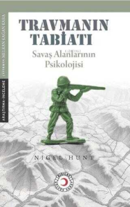 Travmanın Tabiatı;Savaş Alanlarının Psikolojisi