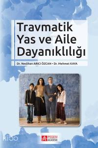 Travmatik Yas ve Aile Dayanıklığı
