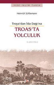 Troas'ta Yolculuk -Troya'dan İda Dağı'na