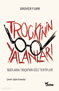 Troçki’nin Yalanları;1930'larda Troçki'nin Gizli Tertipleri