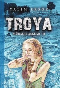 Troya - Mübadil Aşklar 2