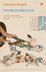 Tsurezuregusa;14 Yüzyıl Japonya’sında Din, Siyaset ve Kültür Üzerine Tefekkür