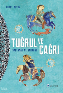Tuğrul ve Çağrı;Saltanat ve Sadakat
