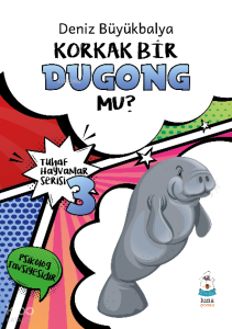Tuhaf Hayvanlar Serisi-3;Korkak Bir Dugong mu?
