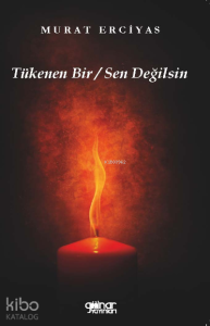 Tükenen Bir Sen Değilsin