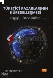 Tüketici Pazarlarının Küreselleşmesi: Küresel Tüketici Kültürü