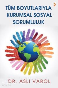 Tüm Boyutlarıyla Kurumsal Sosyal Sorumluluk